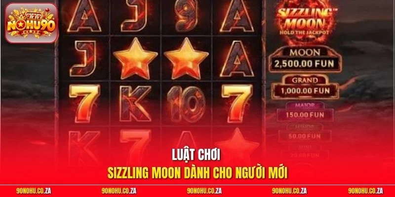 Luật chơi Sizzling Moon dành cho người mới